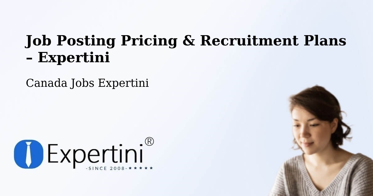 Job Posting Pricing & Recruitment Plans – Vancouver - Vancouver, Canada Jobs Expertini